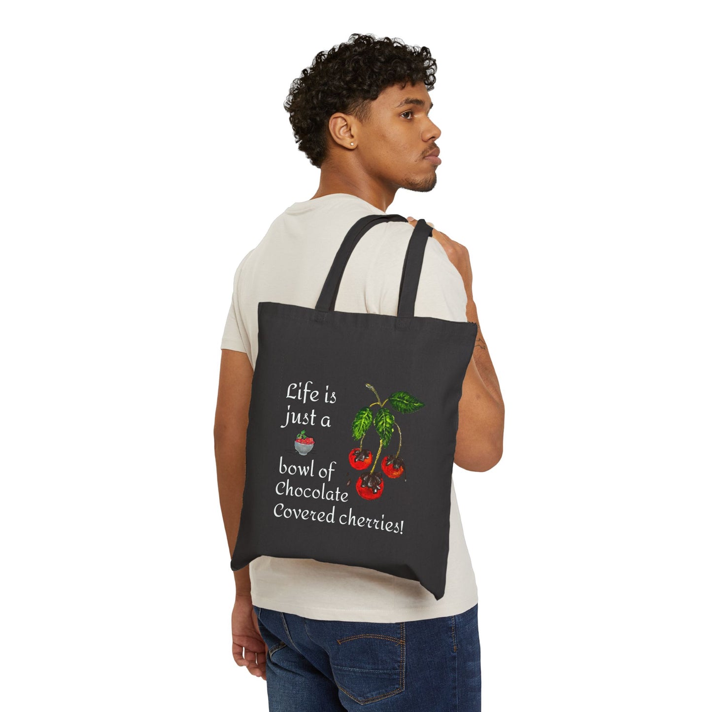"Life is Just a Bowl of Chocolate Covered Cherries" Cotton Canvas Tote Bag