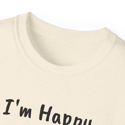 "I AM HAPPY BECAUSE I DANCE" Unisex Ultra Cotton Tee