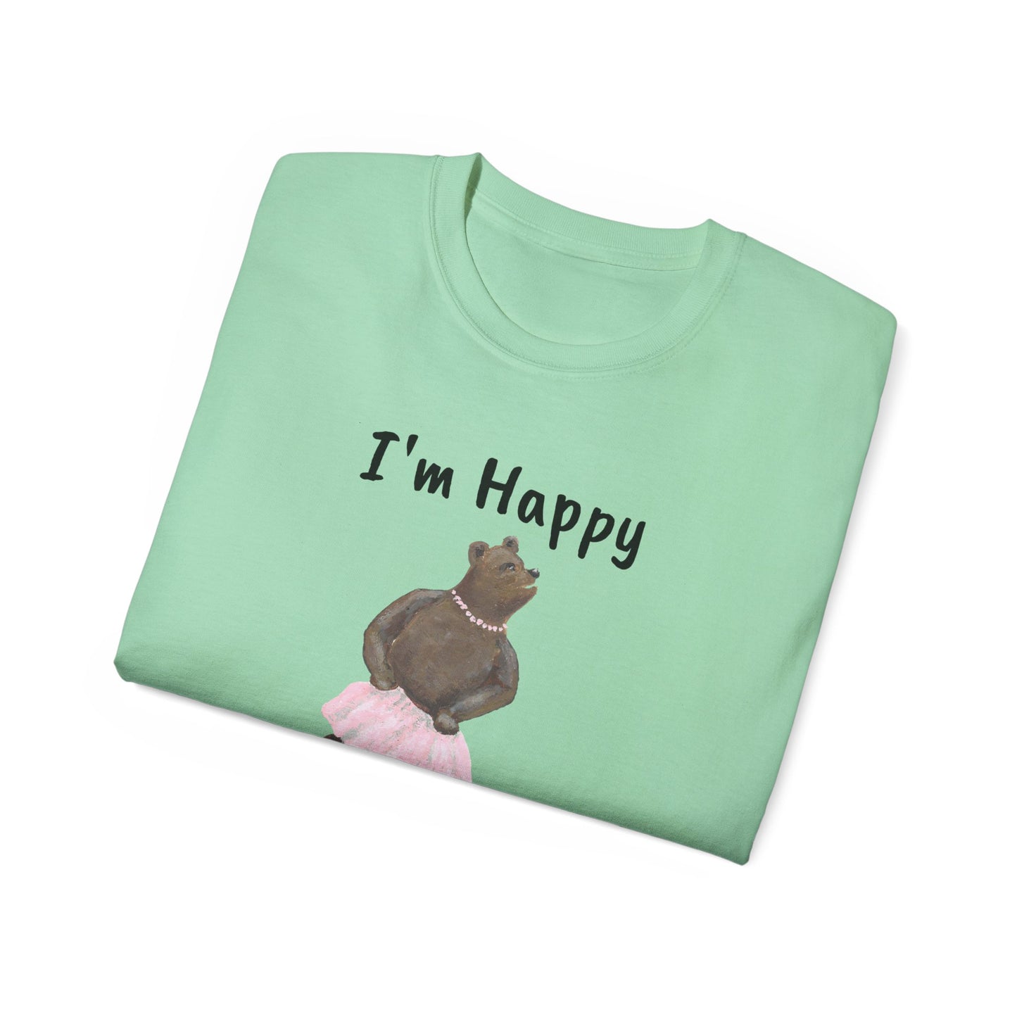 "I AM HAPPY BECAUSE I DANCE" Unisex Ultra Cotton Tee