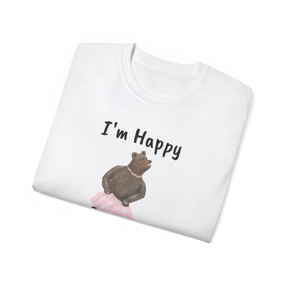 "I AM HAPPY BECAUSE I DANCE" Unisex Ultra Cotton Tee