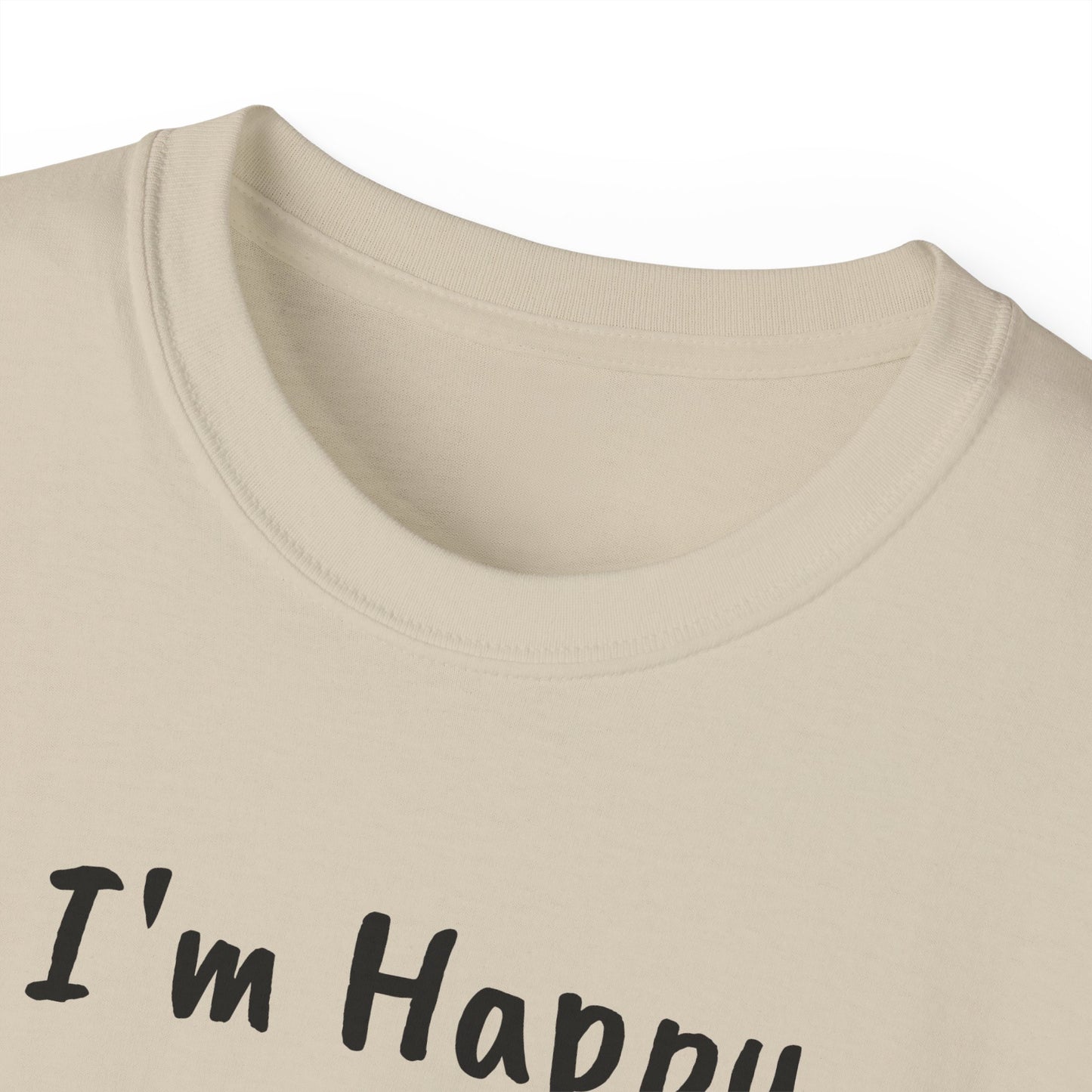 "I AM HAPPY BECAUSE I DANCE" Unisex Ultra Cotton Tee