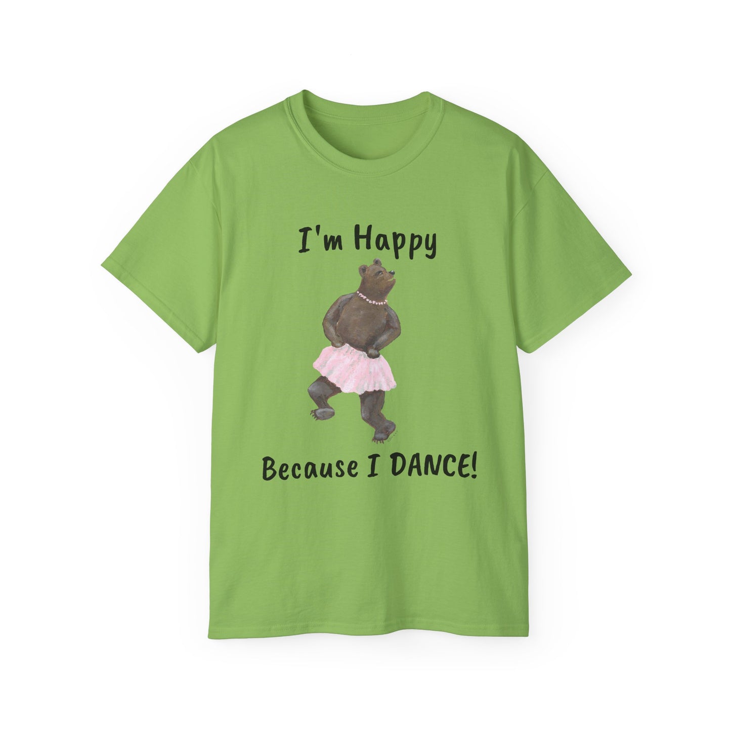 "I AM HAPPY BECAUSE I DANCE" Unisex Ultra Cotton Tee