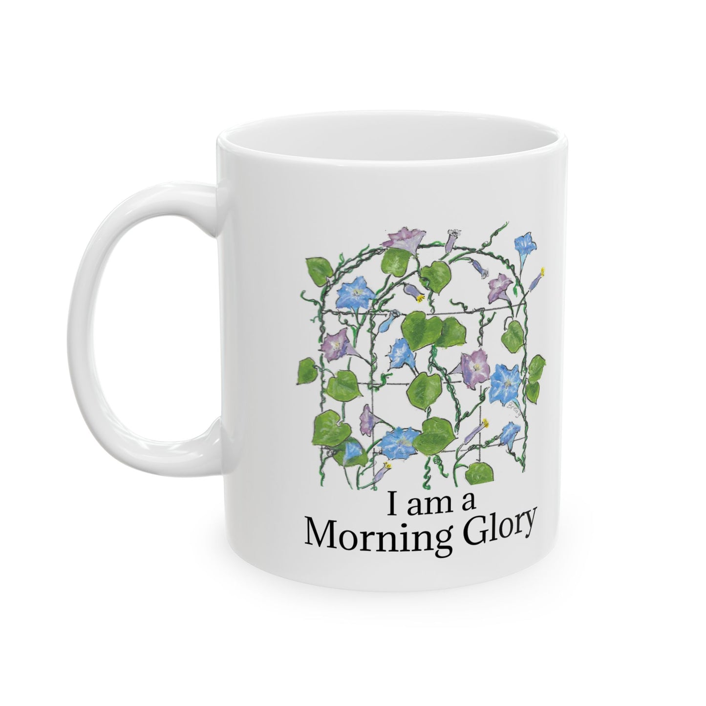 BE a MORNING GLORY! Ceramic Mug, 11 oz OR 15 oz