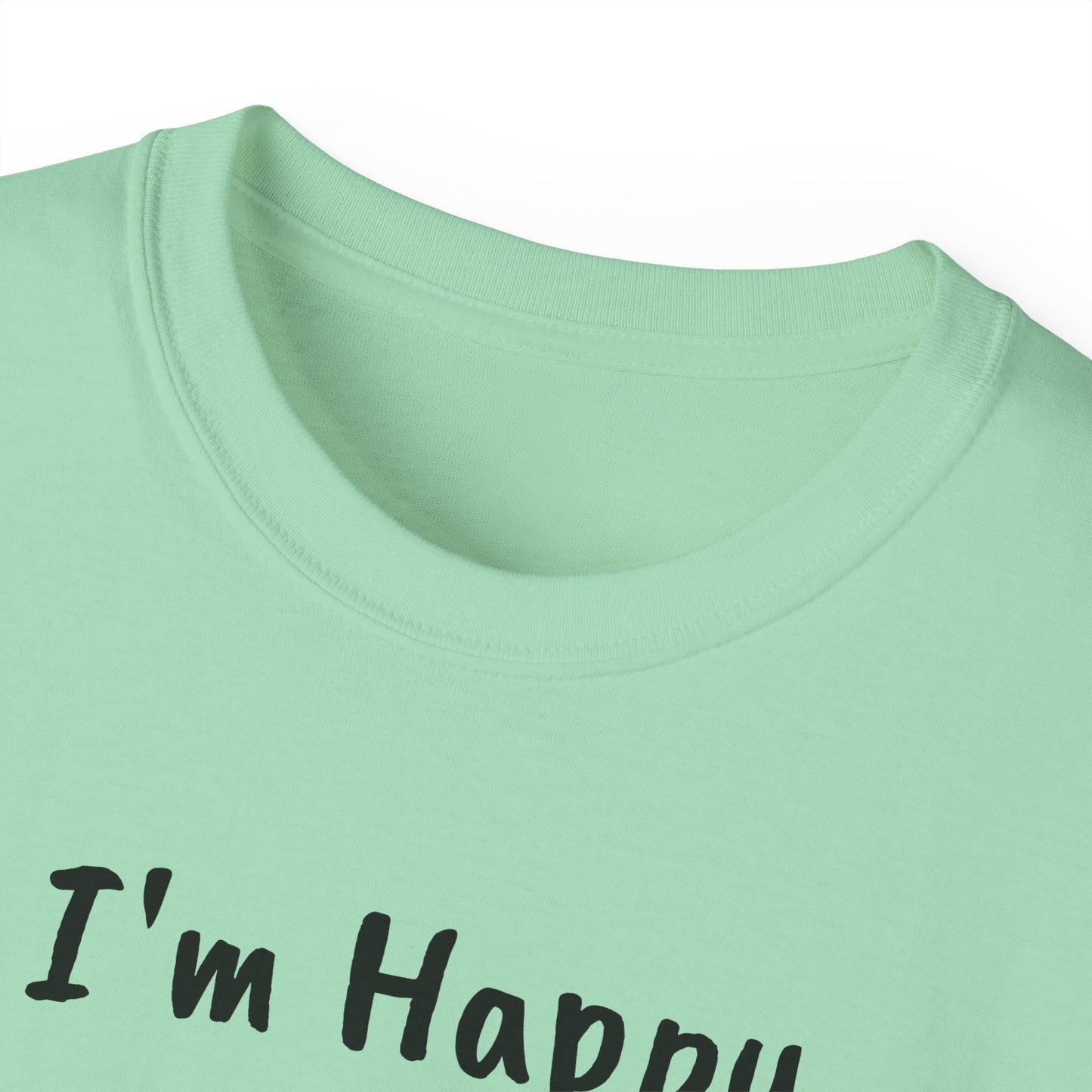 "I AM HAPPY BECAUSE I DANCE" Unisex Ultra Cotton Tee