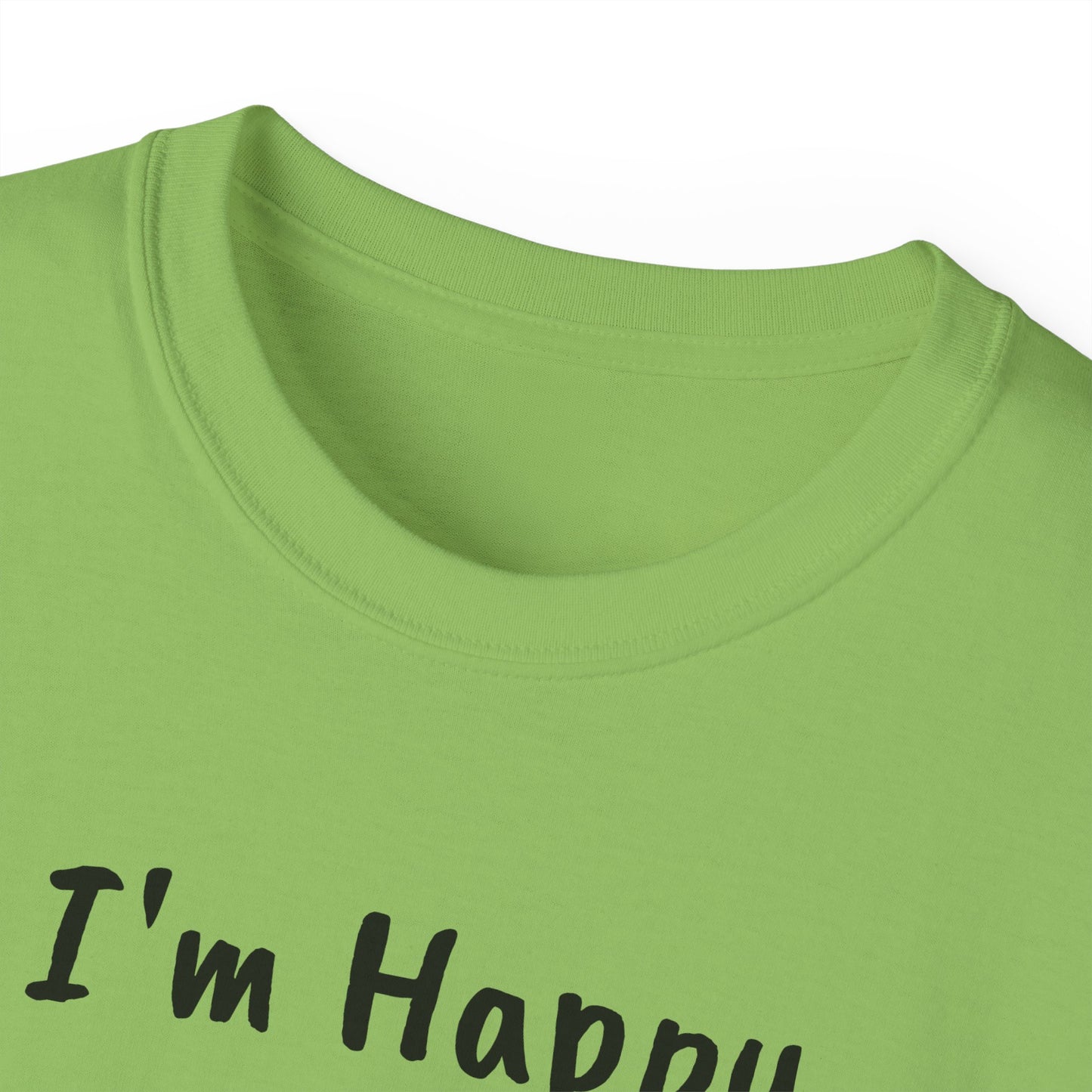 "I AM HAPPY BECAUSE I DANCE" Unisex Ultra Cotton Tee