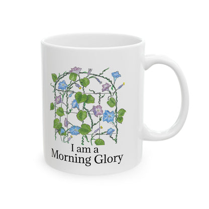 BE a MORNING GLORY! Ceramic Mug, 11 oz OR 15 oz