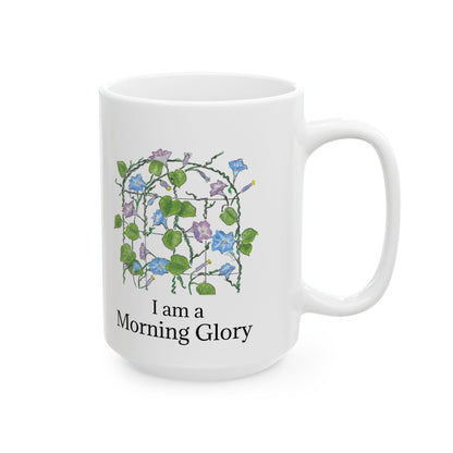 BE a MORNING GLORY! Ceramic Mug, 11 oz OR 15 oz