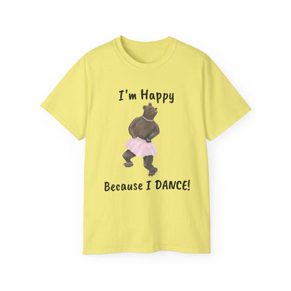 "I AM HAPPY BECAUSE I DANCE" Unisex Ultra Cotton Tee