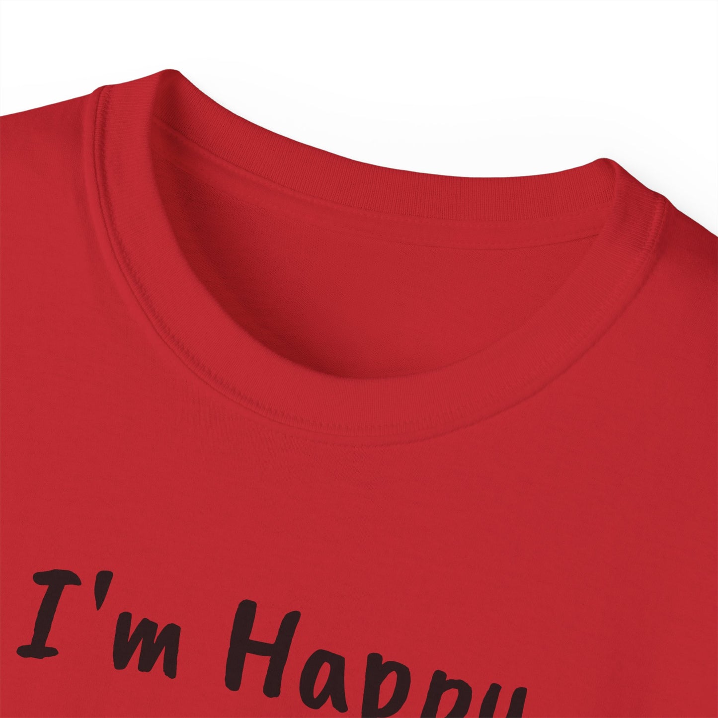 "I AM HAPPY BECAUSE I DANCE" Unisex Ultra Cotton Tee