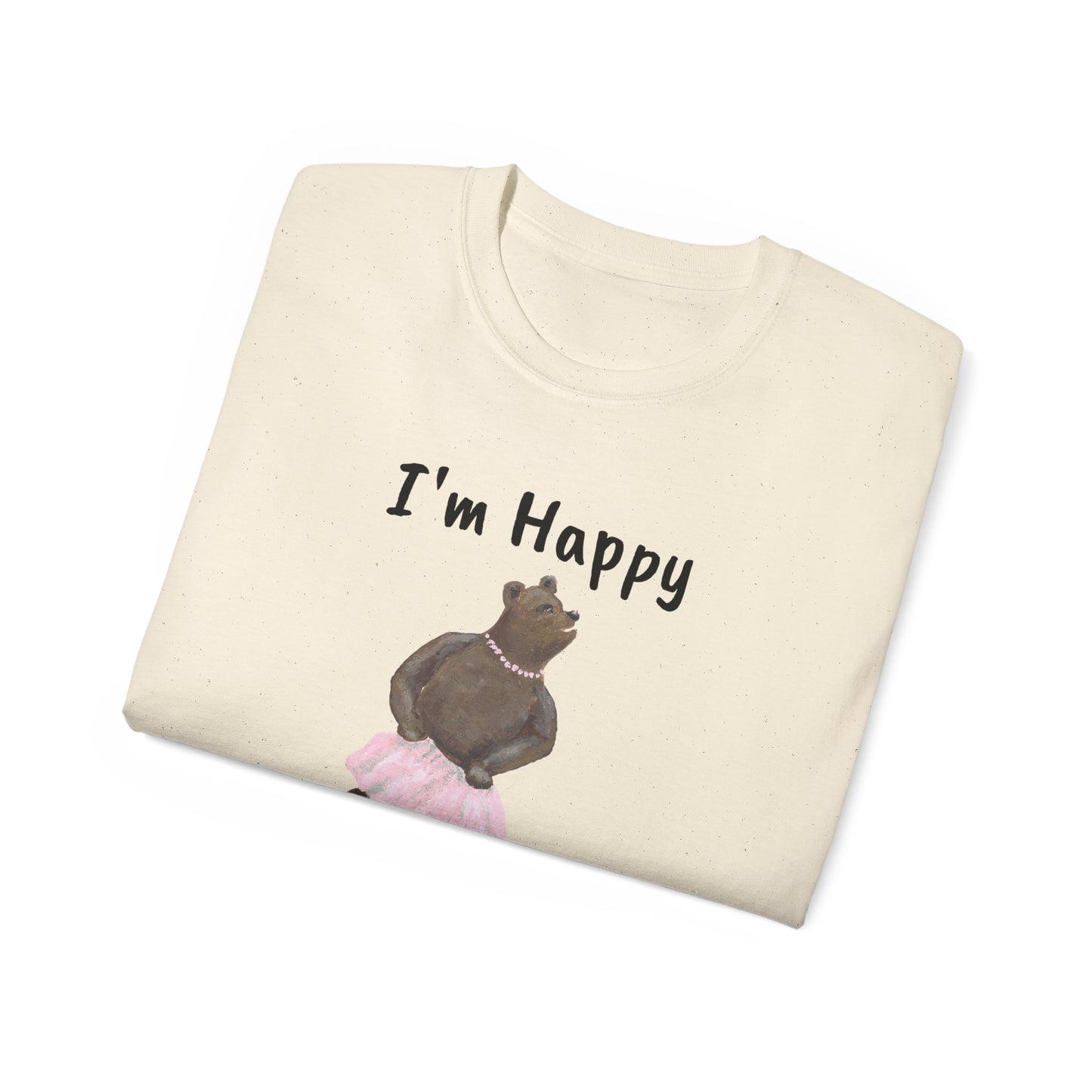 "I AM HAPPY BECAUSE I DANCE" Unisex Ultra Cotton Tee