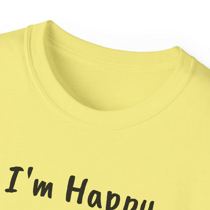 "I AM HAPPY BECAUSE I DANCE" Unisex Ultra Cotton Tee