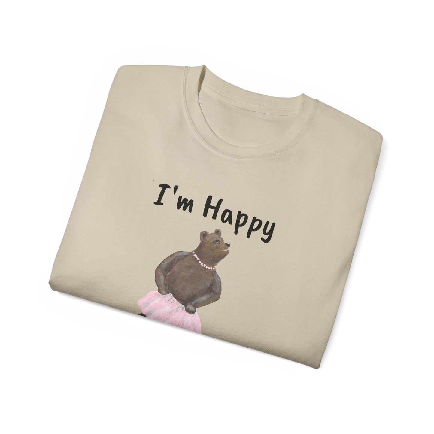 "I AM HAPPY BECAUSE I DANCE" Unisex Ultra Cotton Tee