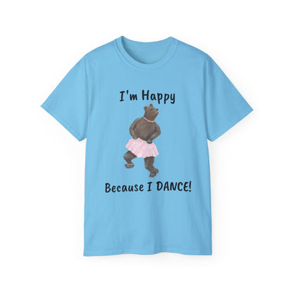 "I AM HAPPY BECAUSE I DANCE" Unisex Ultra Cotton Tee