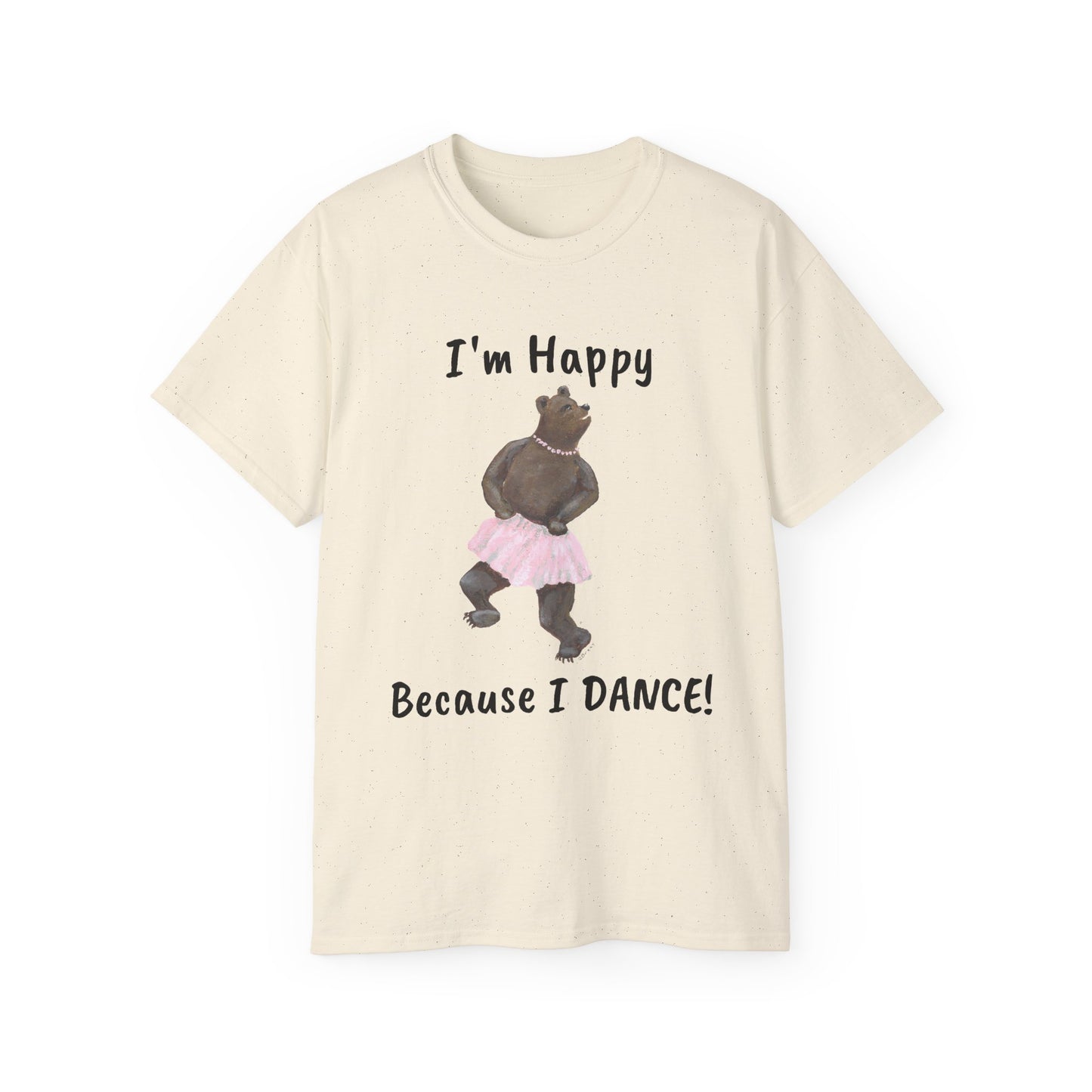 "I AM HAPPY BECAUSE I DANCE" Unisex Ultra Cotton Tee