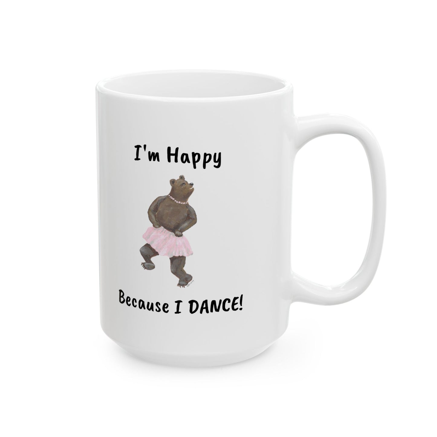 "I'M HAPPY BECAUSE I DANCE" Ceramic Mug, (11oz, 15oz)