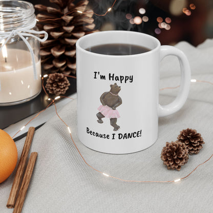 "I'M HAPPY BECAUSE I DANCE" Ceramic Mug, (11oz, 15oz)