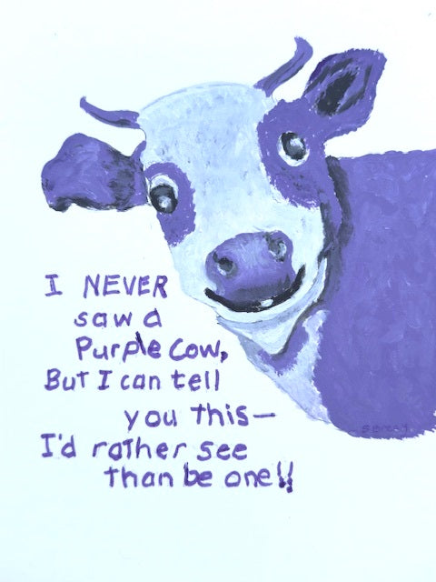 " I NEVER SAW A PURPLE COW" Mini Fine Art Reproduction